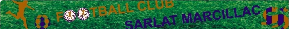 FOOTBALL CLUB SARLAT MARCILLAC : site officiel du club de foot de SARLAT - footeo