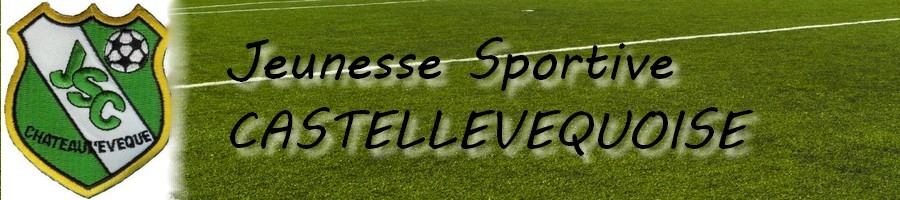 J. S. CASTELLEVEQUOISE  : site officiel du club de foot de CHATEAU L EVEQUE - footeo