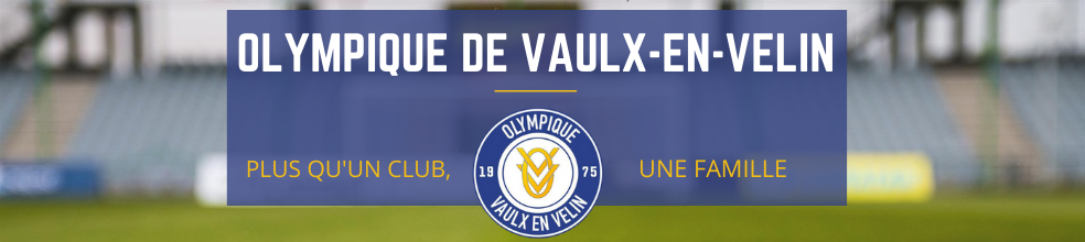 OLYMPIQUE DE VAULX EN VELIN : site officiel du club de foot de VAULX EN VELIN - footeo