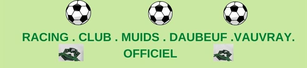 RACING  CLUB   MUIDS   DAUBEUF  VAUVRAY   OFFICIEL : site officiel du club de foot de Saint-Pierre-du-Vauvray - footeo