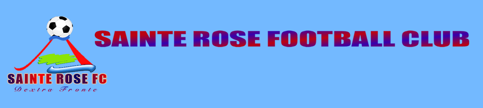 SAINTE ROSE FOOTBALL CLUB : site officiel du club de foot de STE ROSE - footeo