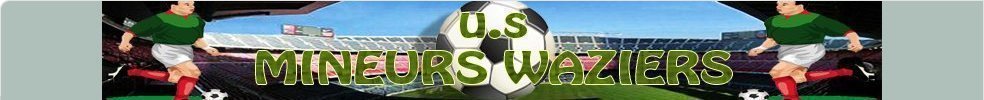U.S MINEURS WAZIERS : site officiel du club de foot de WAZIERS - footeo